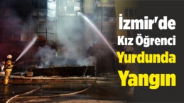 İzmir’de Kız Öğrenci Yurdunda Yangın