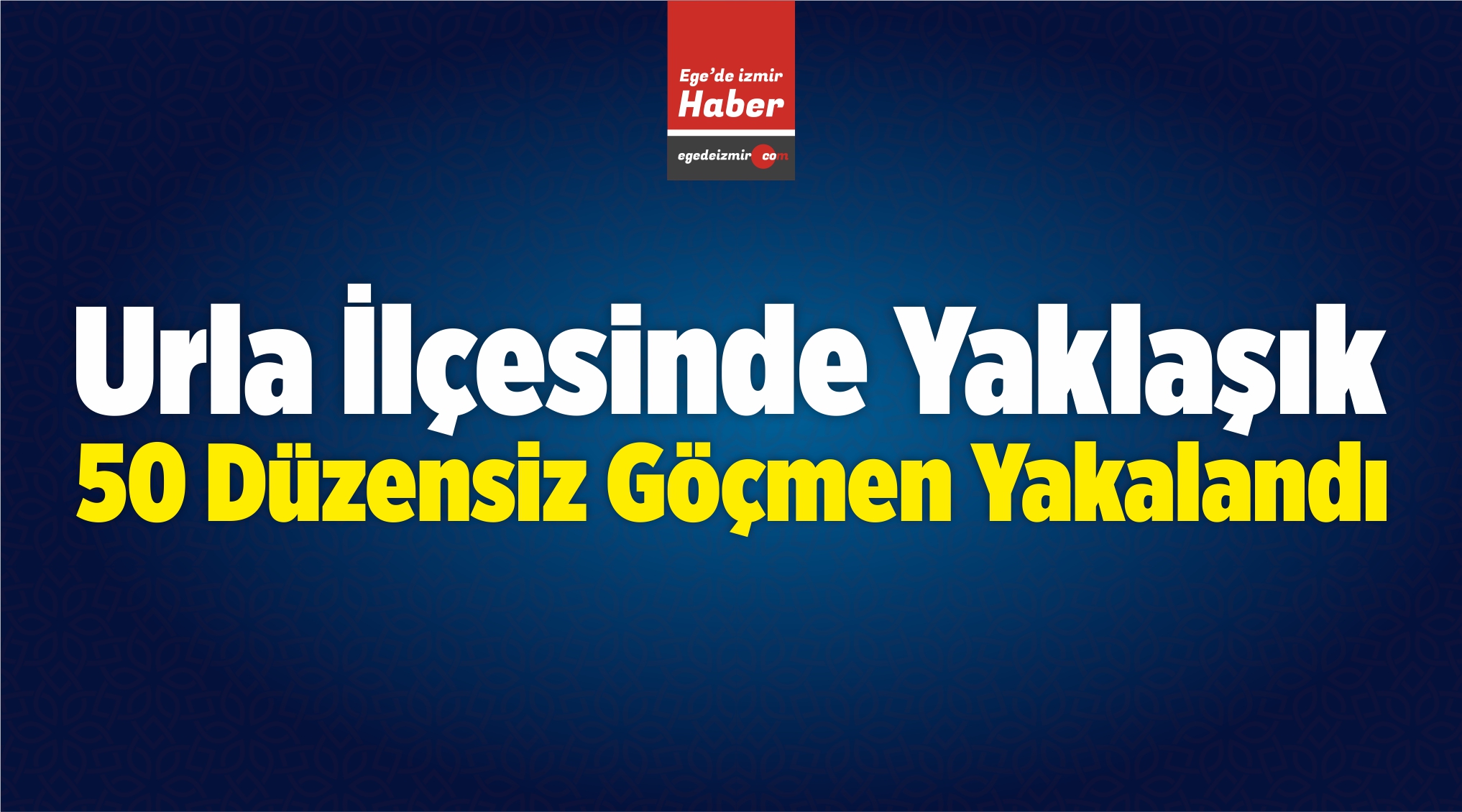 50 Düzensiz Göçmen
