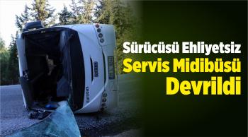 Sürücüsü Ehliyetsiz Servis Midibüsü Devrildi