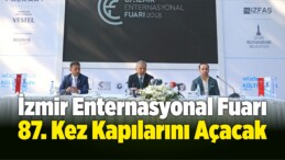 İzmir Enternasyonal Fuarı 87. Kez Kapılarını Açacak