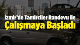 İzmir’de Tamirciler Randevu ile Çalışmaya Başladı