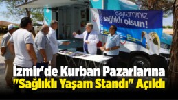 İzmir’de Kurban Pazarlarına “Sağlıklı Yaşam Standı” Açıldı