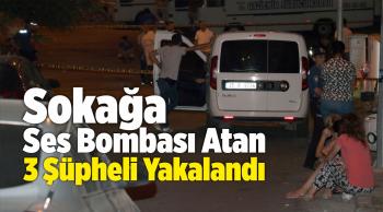 Sokağa Ses Bombası Atan 3 Şüpheli Yakalandı
