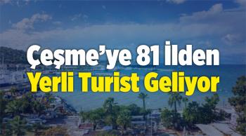 Çeşme’ye 81 İlden Yerli Turist Geliyor