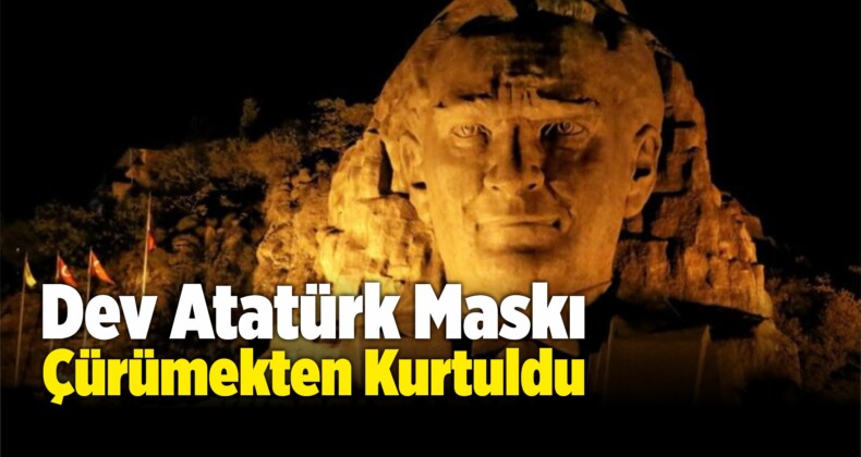 Dev Atatürk Maskı Çürümekten Kurtuldu