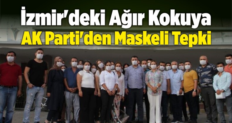 İzmir’deki Kokuya AK Parti’den Maskeli Tepki