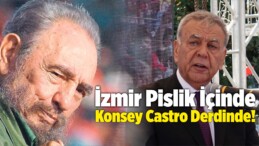 İzmir Pislik İçinde Konsey Fidel Castro Derdinde!