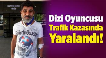 Dizi Oyuncusu Trafik Kazasında Yaralandı!