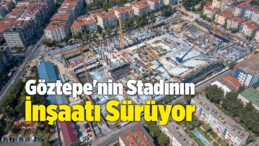 Göztepe’nin Stadının İnşaatı Sürüyor