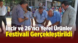 İncir ve 26’ncı Yerel Ürünler Festivali Gerçekleştirildi