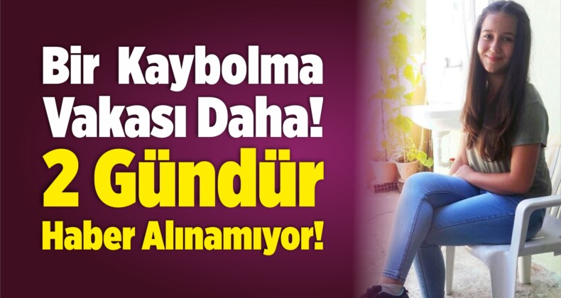 İzmir’de Lise Öğrencisinden 2 Gündür Haber Alınamıyor