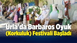 Urla’da Barbaros Oyuk (Korkuluk) Festivali Başladı