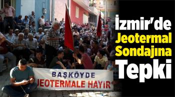 İzmir’de Jeotermal Sondajına Tepki