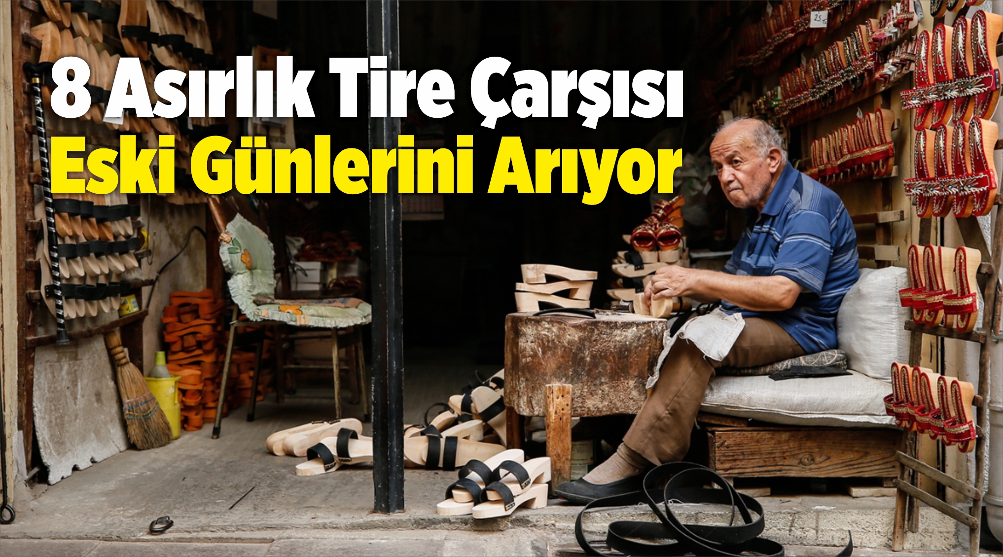 8 Asırlık Tire Çarşısı El Sanatlarında Eski Günlerini ArıyorEge�de