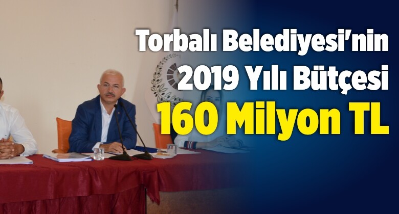 Torbalı Belediyesi’nin 2019 Bütçesi 160 Milyon TL