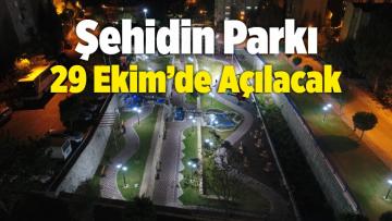 Şehidin Parkı 29 Ekim’de Açılacak
