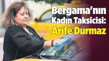 Bergama’nın Kadın Taksicisi: Arife Durmaz