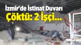 İzmir’de İstinat Duvarı Çöktü: 2 İşçi…