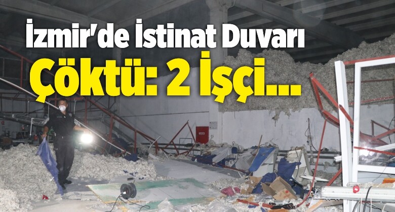 İzmir’de İstinat Duvarı Çöktü: 2 İşçi…