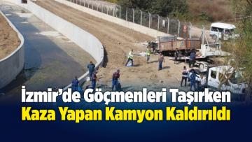 Göçmenleri Taşırken Kaza Yapan Kamyon Kaldırıldı