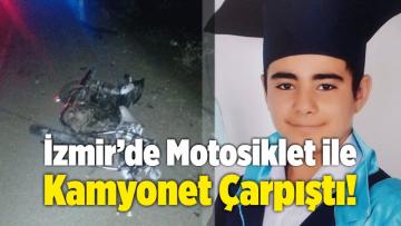 İzmir’de Motosiklet ile Kamyonet Çarpıştı!