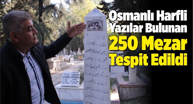İzmir’de Osmanlı Harfli Yazılar Bulunan 250 Mezar Tespit Edildi