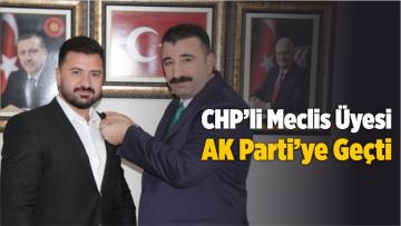 CHP’li Meclis Üyesi AK Parti’ye Geçti