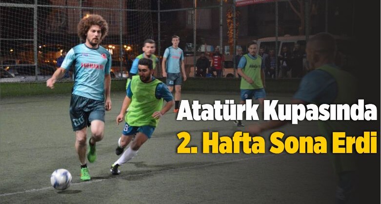 Atatürk Kupasında 2. Hafta Sona Erdi