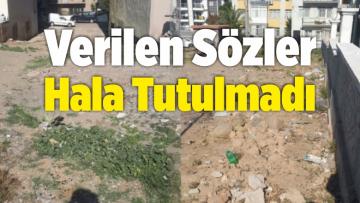 Verilen Sözler Hala Tutulmadı