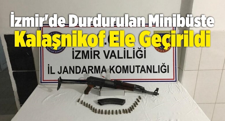 İzmir’de Durdurulan Minibüste Kalaşnikof Ele Geçirildi