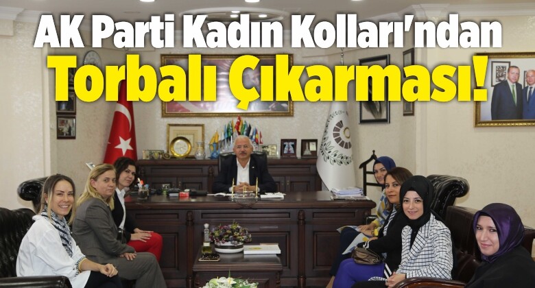 AK Parti İzmir Kadın Kolları’ndan Torbalı Çıkarması!