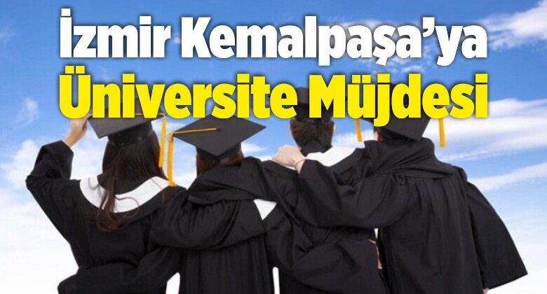 İzmir Kemalpaşa’ya Üniversite Müjdesi