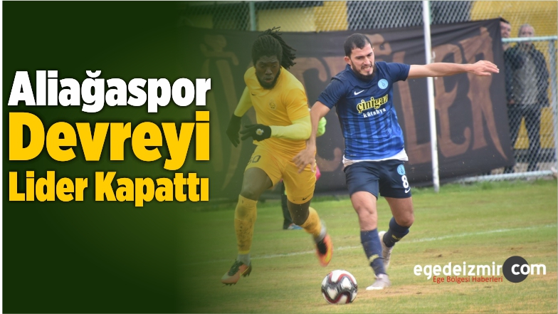 Aliağaspor Devreyi Lider Kapattı