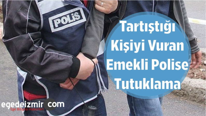 Emekli Polise Tutuklama