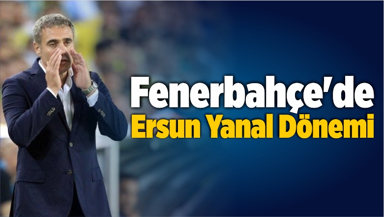 Ersun Yanal Dönemi