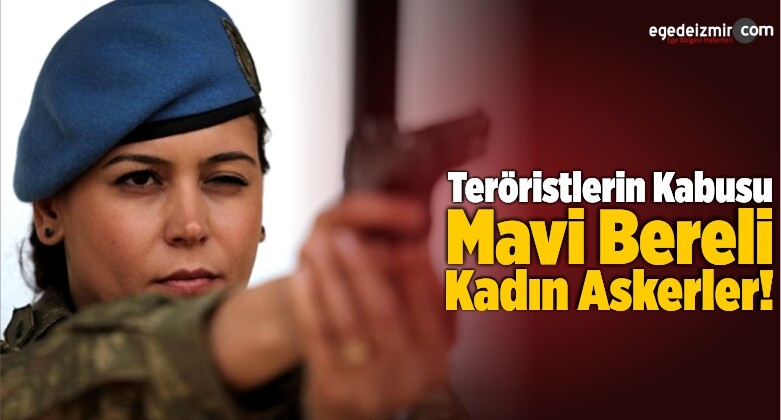 Teröristlerin Kabusu Mavi Bereli Kadın Askerler!