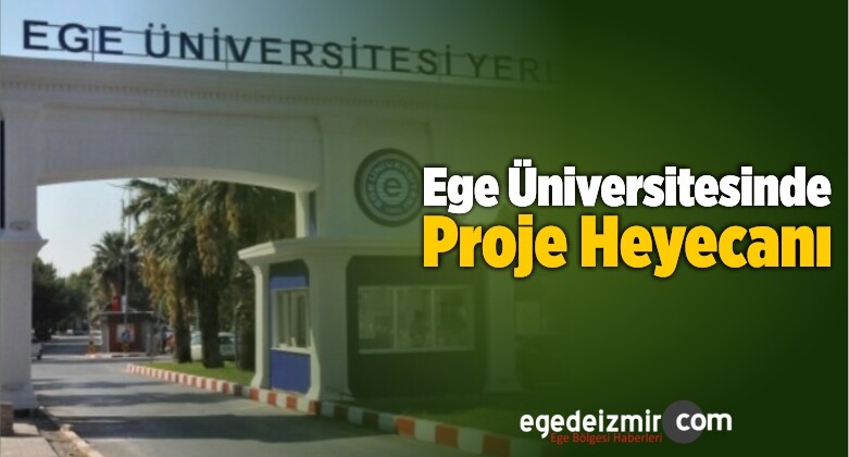 Ege Üniversitesinde Proje Heyecanı