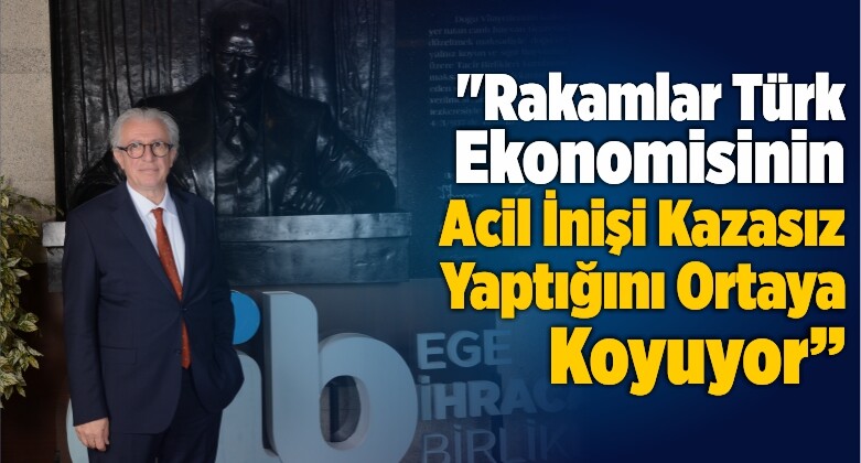 “Rakamlar, Türk Ekonomisinin Acil İnişi Kazasız Yaptığını Ortaya Koyuyor”