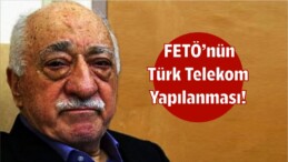 FETÖ’nün Türk Telekom Yapılanması!