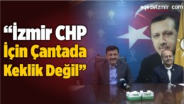 “İzmir CHP İçin Çantada Keklik Değil”