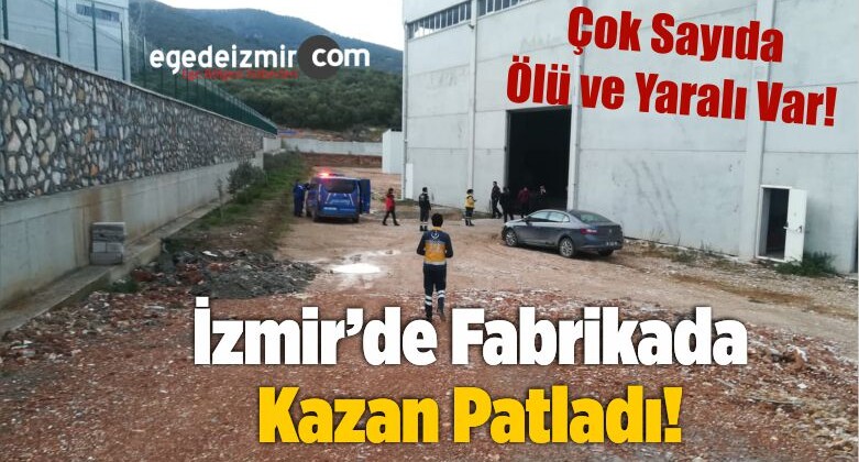İzmir’de Fabrikada Kazan Patladı: 1 Ölü, 3 Yaralı