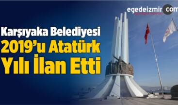 Karşıyaka Belediyesi, 2019’u Atatürk Yılı İlan Etti