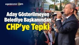 Aday Gösterilmeyen Belediye Başkanından CHP’ye Tepki