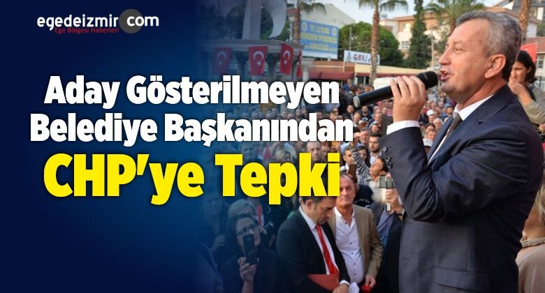 Aday Gösterilmeyen Belediye Başkanından CHP’ye Tepki