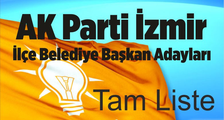 AK Parti izmir ilçe Başkan Adayları Belli Oldu!