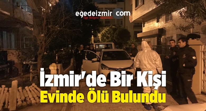 İzmir’de Bir Kişi Evinde Ölü Bulundu