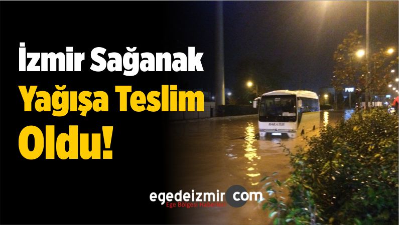 İzmir Sağanak Yağışa Teslim Oldu