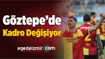 Göztepe’de Kadro Değişiyor