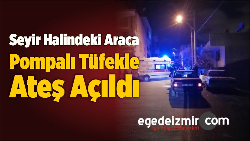 Pompalı Tüfekle Ateş Açıldı
