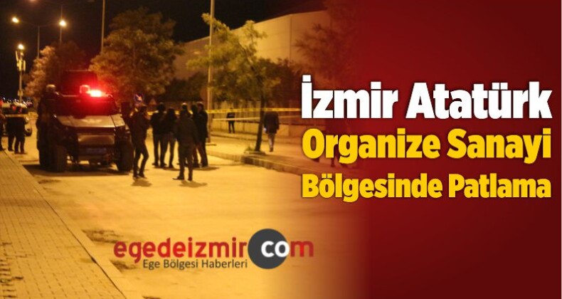 İzmir Atatürk Organize Sanayi Bölgesinde Patlama